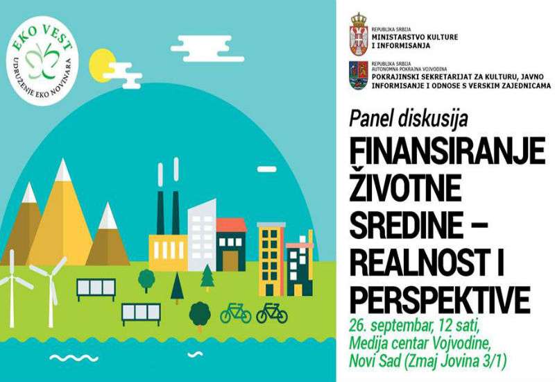 Udruženje novinara „Eko vest“ organizovaće panel diskusiju „Finansiranje životne sredine – realnost i perspektive“ u sredu, 26. septembra u 12 sati u Novom Sadu